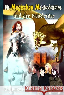 Die Magischen Meisterdetektive und der Nebelreiter - Abenteuerroman Dorothe Kanders 9781500662479 Createspace Independent Publishing Platform