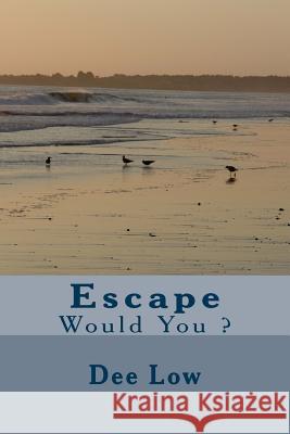 Escape Dee Low 9781500662868 Createspace