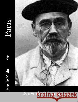 Paris: From the Three Cities Ernest Alfred Vizetelly Emile Zola 9781500663001 Createspace Independent Publishing Platform