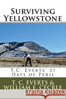 37 Days of Peril T. C. Everts William E. Cecrle 9781500664602 Createspace