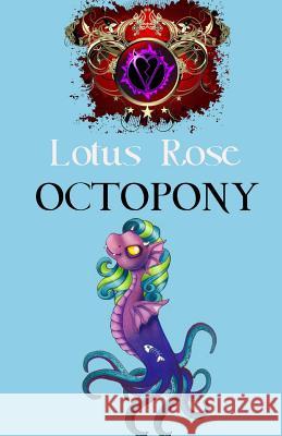 Octopony Lotus Rose 9781500664763 Createspace