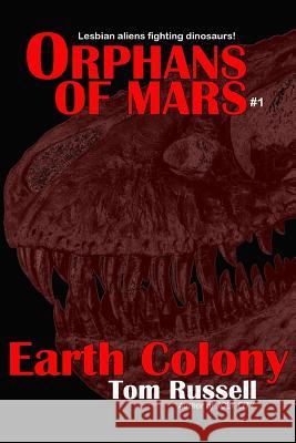 Earth Colony Tom Russell 9781500665371 Createspace