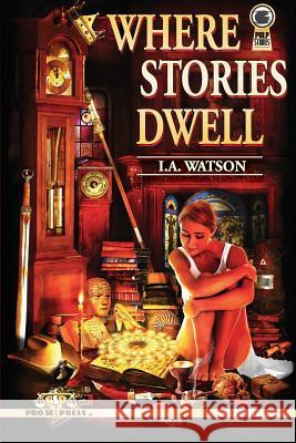 Where Stories Dwell I. a. Watson 9781500666170 Createspace