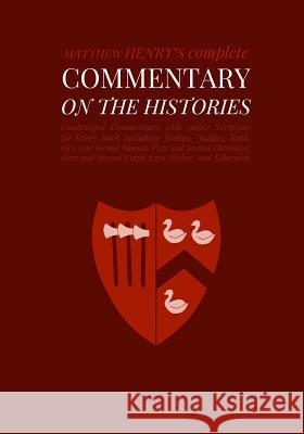 Commentary on the Histories: Unabridged Commentary with Inline Scripture for Every Book including Joshua, Judges, Ruth, First and Second Samuel, Fi Pinch Village LLC 9781500666439 Createspace