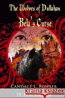 Bela's Curse Candace L. Bowser Te Blackburn 9781500668068