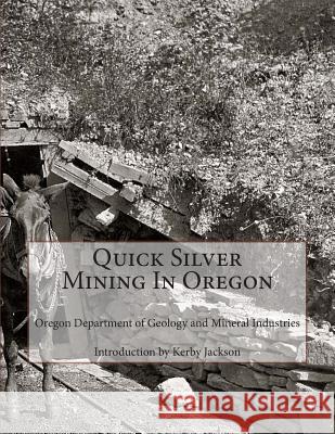 Quick Silver Mining In Oregon Jackson, Kerby 9781500668495 Createspace