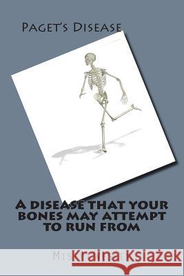 A disease that your bones may attempt to run from Wesley, Misty Lynn 9781500668730 Createspace