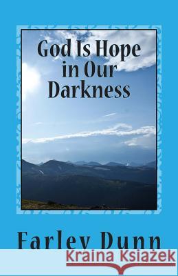 God Is Hope in Our Darkness Vol. 2: Volume 2 Farley L. Dunn 9781500668969 Createspace