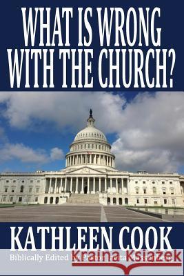 What Is Wrong With The Church? Cook, Kathleen 9781500669317