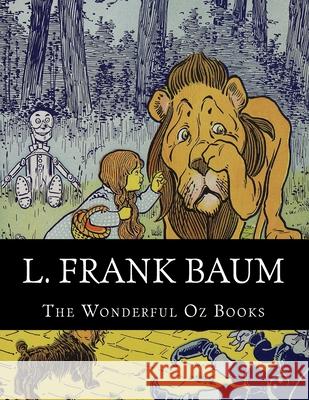 L. Frank Baum, The Wonderful Oz Books Baum, L. Frank 9781500669904