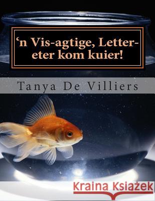 'n Vis-agtige, letter-eter kom kuier! De Villiers, Tanya 9781500670269 Createspace