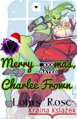 Merry XXXmas, Charlee Frown Rose, Lotus 9781500670832 Createspace