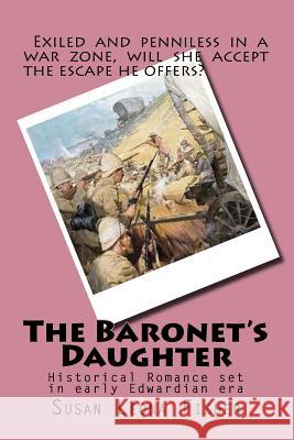 The Baronet's Daughter: Historical Romance set in early Edwardian era Fisher, Susan Leona 9781500671808