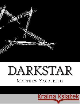 Darkstar Matthew Yacobellis 9781500672485 Createspace