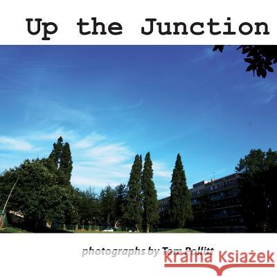 Up the junction Pollit, Tom 9781500672676 Createspace