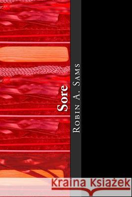 Sore: fantasies and inhibitions Sams, Robin a. 9781500672829 Createspace