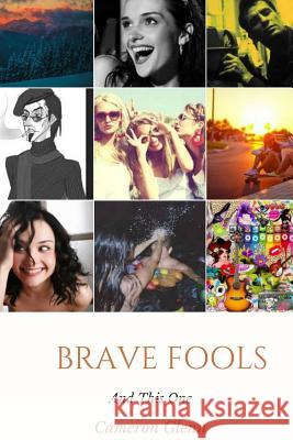 Brave Fools and 'This One' Cameron Glenn 9781500673376 Createspace