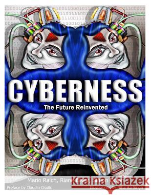 Cyberness; The Future Reinvented Dr Mario Raich Dr Riane Eisler Dr Simon L. Dolan 9781500673383