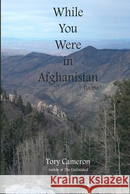 While You Were In Afghanistan Cameron, Tory 9781500673567 Createspace