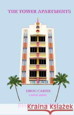 The Tower Apartments: Drug Cartel Joanne F. Lyons 9781500673604 Createspace Independent Publishing Platform