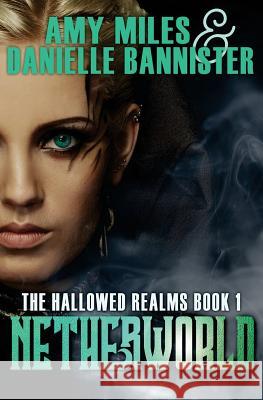 Netherworld Amy Miles Danielle Bannister 9781500673710