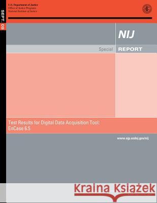 Test Result for Digital Data Acquisition Tool: EnCase 6.5 Justice, U. S. Department of 9781500674816 Createspace