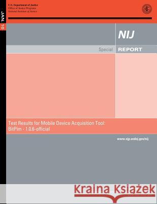 Test Results for Mobile Device Acquisition Tool: BitPim - 1.0.6-official Justice, U. S. Department of 9781500675110 Createspace
