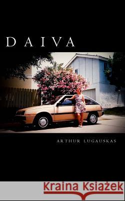 D A I V a Arthur Lugauskas 9781500675493 Createspace