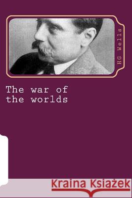 The war of the worlds Hg, Wells 9781500675578 Createspace