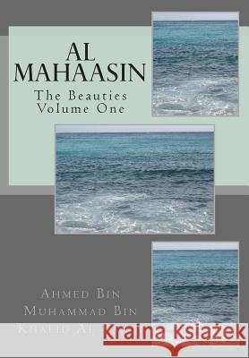 Al Mahaasin: The Beauties Ahmed Bin Muhammad Bin Khali 9781500675783 Createspace Independent Publishing Platform