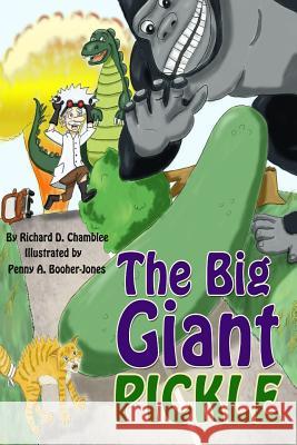 The Big Giant Pickle Richard D. Chamblee Penny Booher-Jones 9781500675844