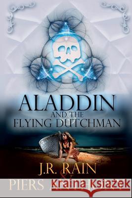 Aladdin and the Flying Dutchman J. R. Rain Piers Anthony 9781500676339 Createspace