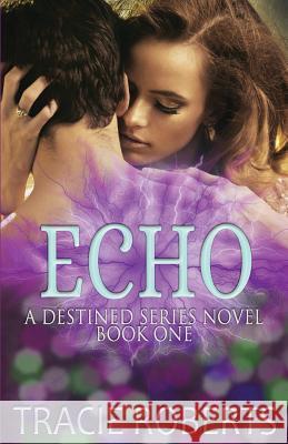 Echo Tracie Roberts 9781500676476 Createspace Independent Publishing Platform