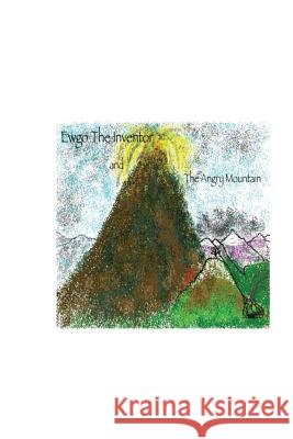 Ewgo The Inventor: The Angry Mountain Mazzola, Thomas George 9781500678081