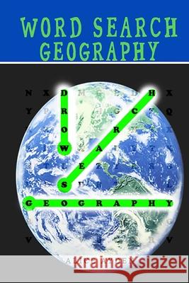 Word Search: Geography: Capitals, Countries, and States Alice Ayden 9781500678128 Createspace