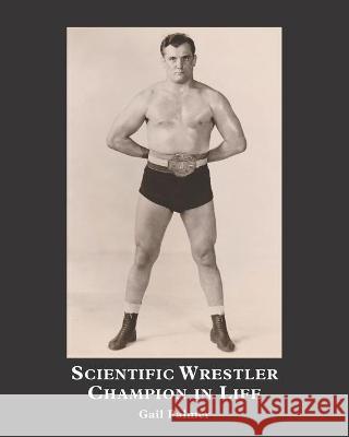 Scientific Wrestler Champion in Life Gail A. Palmer 9781500678210 Createspace Independent Publishing Platform