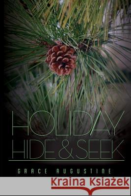 Holiday Hide and Seek Grace Augustine 9781500679736 Createspace