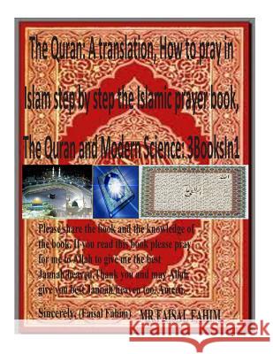 The Quran: A translation, How to pray in Islam step by step the Islamic prayer book, The Quran and Modern Science: 3BooksIn1 Naik, Dr Zakir 9781500680473