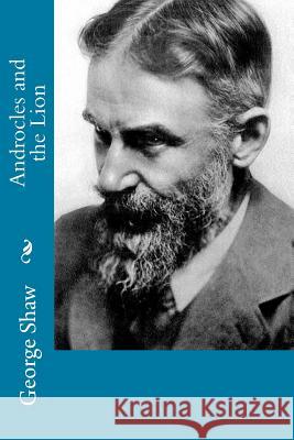 Androcles and the Lion George Bernard Shaw 9781500680817 Createspace