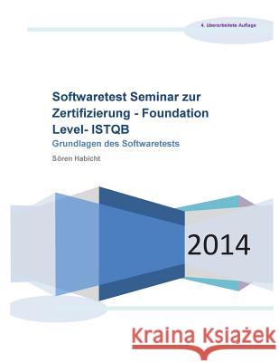 Softwaretest Seminar zur Zertifizierung - Foundation Level- ISTQB: Grundlagen des Softwaretests Habicht, Soren 9781500681685 Createspace