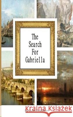 The Search for Gabriella John Problem 9781500683276 Createspace