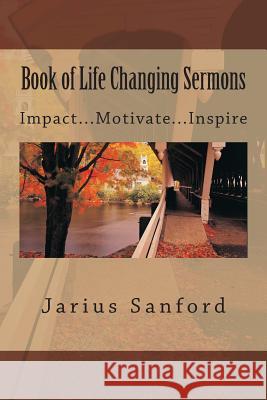 Book of Life Changing Sermons Jarius Sanford 9781500683290