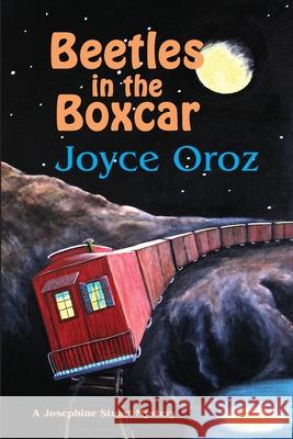 Beetles in the Boxcar: A Josephine Stuart Mystery Tomiko Edmiston Joyce Oroz 9781500683979 Createspace Independent Publishing Platform