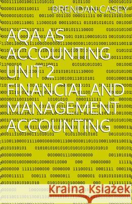 AQA AS Accounting Unit 2 Financial and Management Accounting Casey, Brendan 9781500684266 Createspace