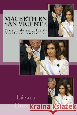 Macbeth en San Vicente: Crónica de un golpe de Estado en democracia. Droznes, Lazaro 9781500685225 Createspace