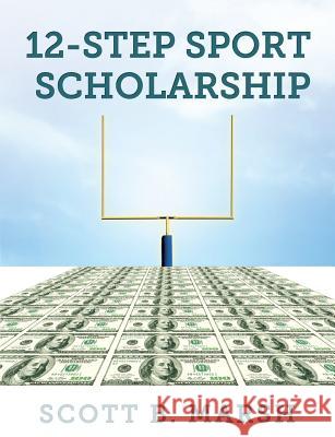 12-Step Sports Scholarship Scott B. Marsh 9781500685928