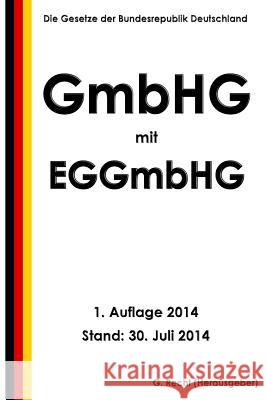 GmbHG mit EGGmbHG Recht, G. 9781500687892 Createspace