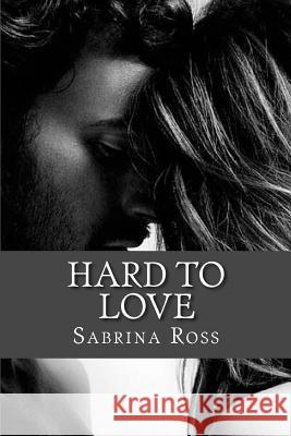 Hard To Love Ross, Sabrina 9781500687953