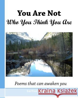 You Are Not Who You Think You Are: Poems That Can Awaken You Sarfraz Zaid 9781500689032 Createspace