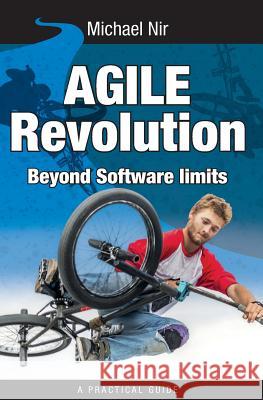 Agile Revolution: Transforming From command and control scope to collaborative c Nir, Michael 9781500689810 Createspace